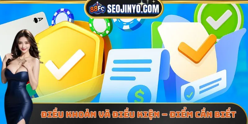 Điều khoản và điều kiện – Điểm cần biết